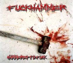 Fuckhammer : Hammered to Fuck
